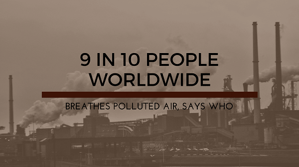 9 In 10 People Worldwide Breathes Polluted Air, Says WHO