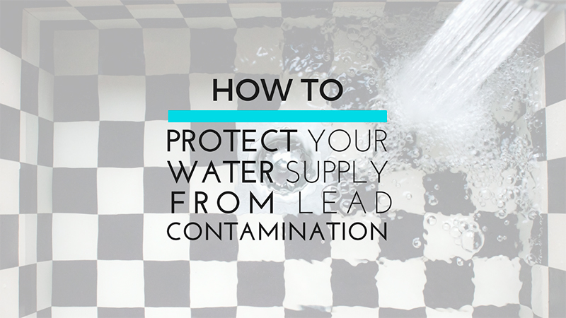 How to Protect Your Water Supply from Lead Contamination